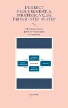 Indirect Procurement: A Strategic Value Driver - Step by Step af Lars Berg