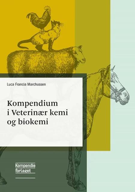 Kompendium i Veterinær kemi og biokemi af Luca Francia Marchussen