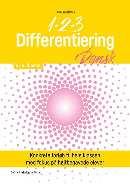 1-2-3 Differentiering - Dansk 4.-6. klasse af Rikke Christensen
