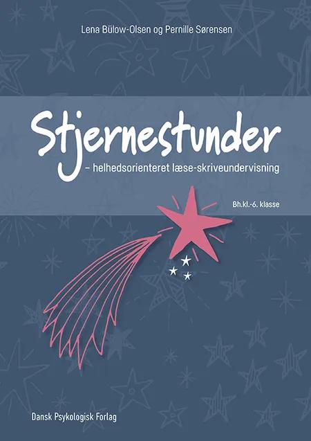 Stjernestunder - helhedsorienteret læse-skriveundervisning af Lena Bülow-Olsen