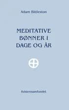 Meditative bønner i dage og år af Adam Bittleston