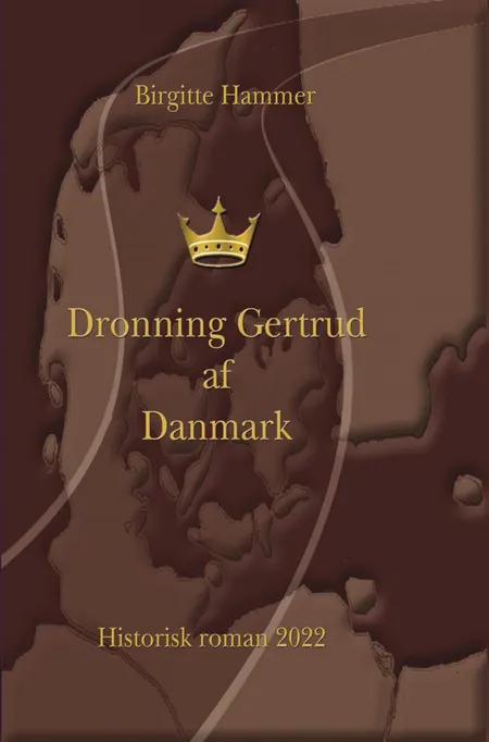 Dronning Gertrud af Danmark af Birgitte Hammer