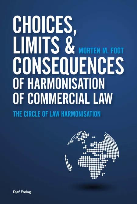 Choices, Limits and Consequences of Harmonisation of Commercial Law af Morten M. Fogt