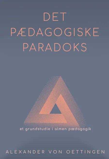 Det pædagogiske paradoks (rev.) af Alexander von Oettingen