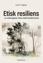 Etisk resiliens af Carl F. Kähler
