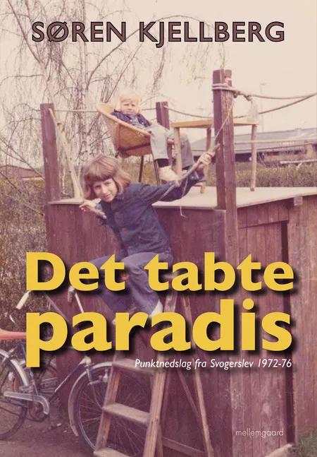 Det tabte paradis - Punktnedslag fra Svogerslev 1972-76 af Søren Kjellberg