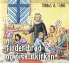 Tobias & Trine finder brød og fisk i kirken af Malene Fenger-Grøndahl
