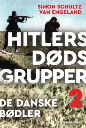 Hitlers dødsgrupper – de danske bødler af Simon Schultz van Engeland