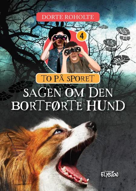 Sagen om den bortførte hund af Dorte Roholte