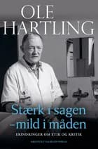 Stærk i sagen - mild i måden af Ole Hartling
