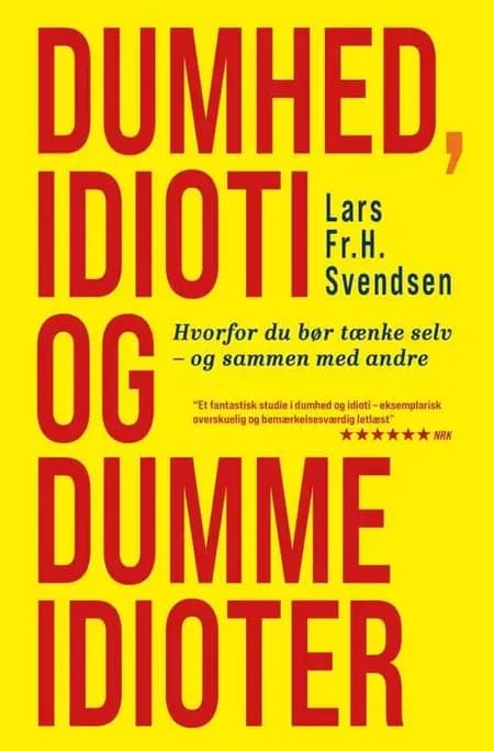 Dumhed, idioti og dumme idioter af Lars Frederik H. Svendsen