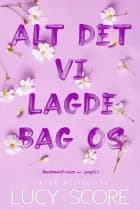 Alt det vi lagde bag os af Lucy Score