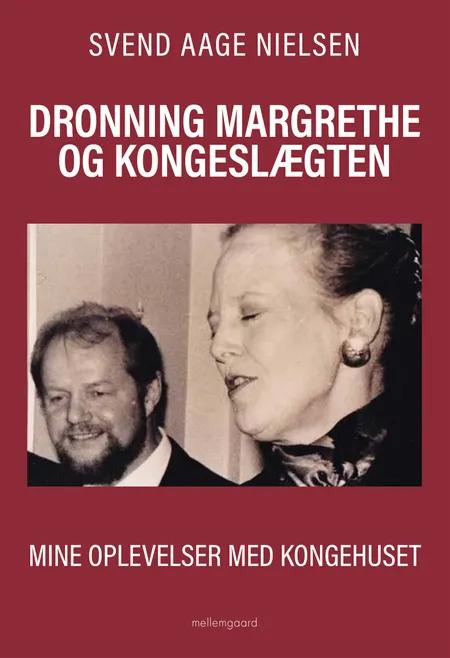 Dronning Margrethe og kongelslægten af Mine oplevelser med kongehuset