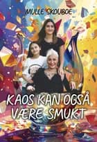 Kaos kan også være smukt af Mulle Skouboe
