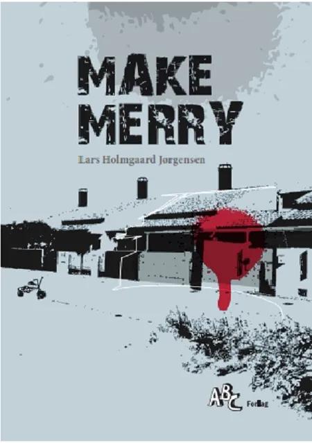 Make Merry af Lars Holmgaard Jørgensen