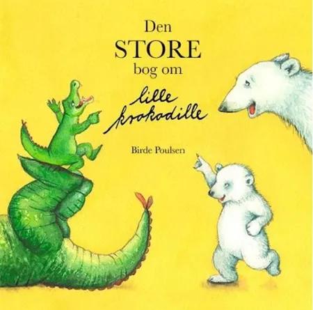 Den store bog om lille krokodille af Birde Poulsen