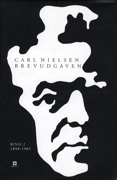 Carl Nielsen brevudgaven 2 (1898-1905) af Carl Nielsen