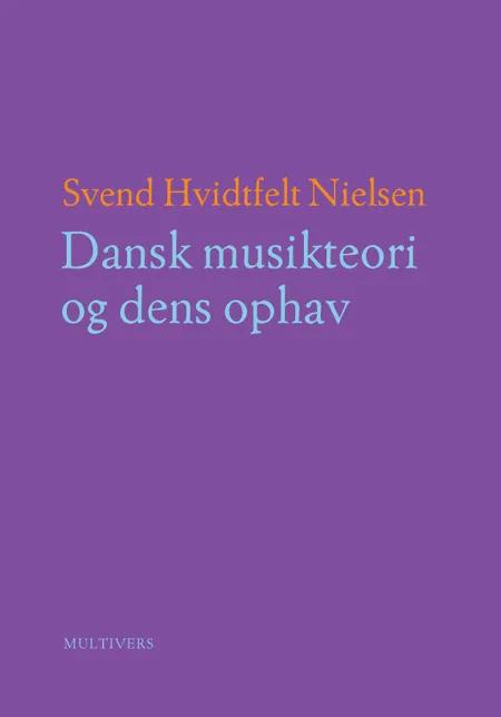 Dansk musikteori og dens ophav af Svend Hvidtfelt Nielsen