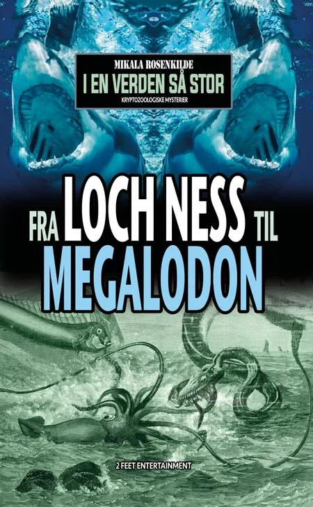 Fra Loch Ness til megalodon af Mikala Rosenkilde