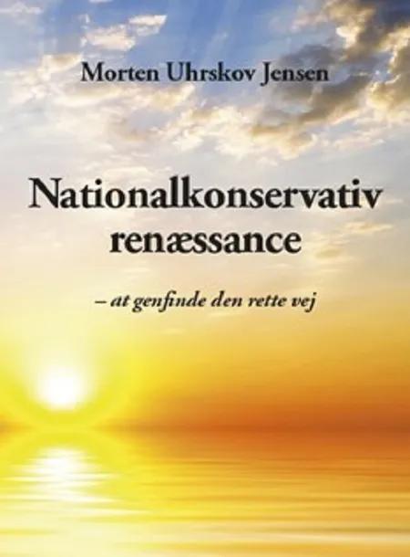 Nationalkonservativ renæssance af Morten Uhrskov Jensen