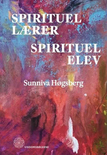 Spirituel lærer - Spirituel elev af Sunniva Høgsberg