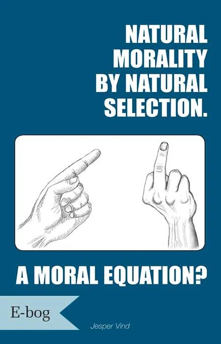 Natural Morality by Natural Selection af Jesper Vind