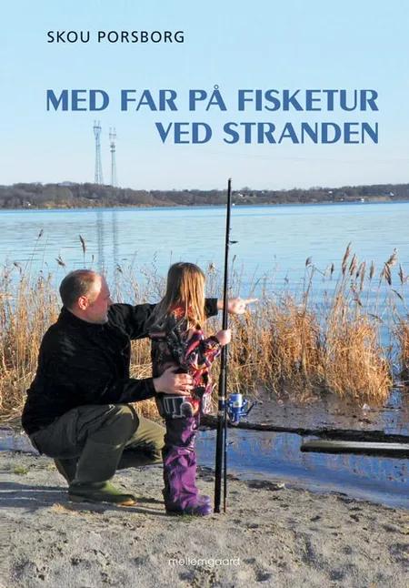 Med far på fisketur ved stranden af Skou Porsborg