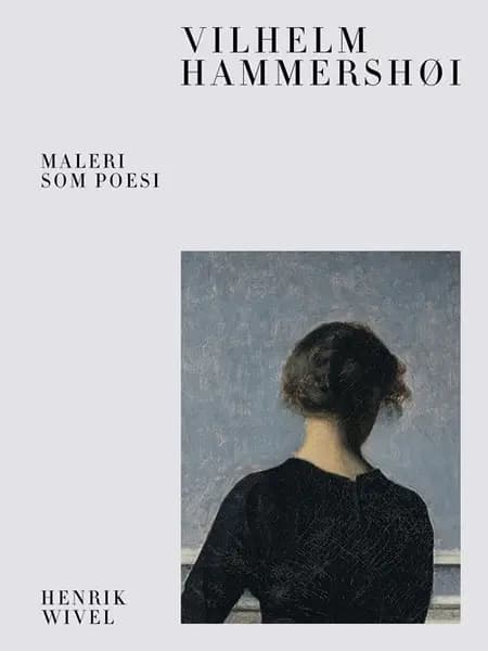 Vilhelm Hammershøi af Henrik Wivel