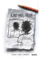 Lad mig være af Rasmus Faber Lundberg