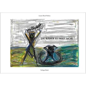 Du råber så højt mor! af Louise Brask Nielsen