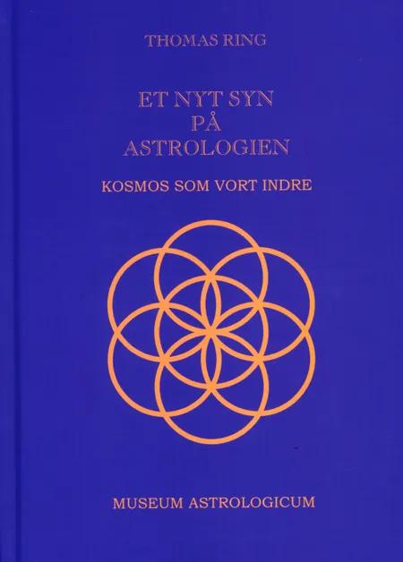 Et nyt syn på astrologien - Kosmos som vort indre. af Thomas Ring