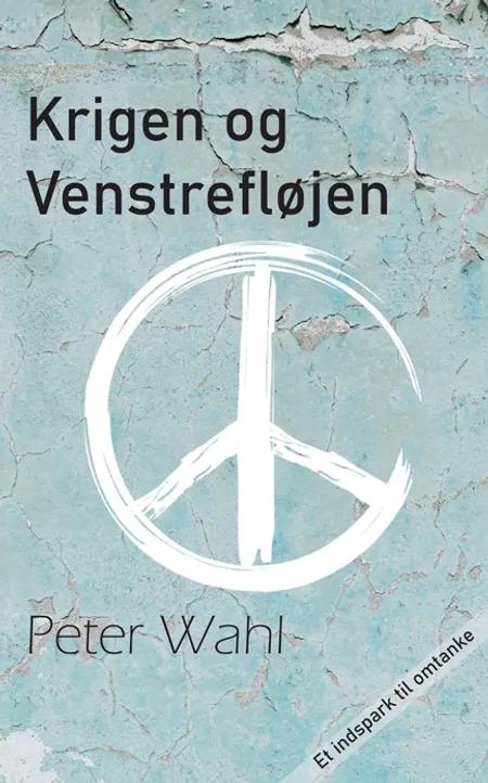 Krigen og venstrefløjen af Peter Wahl