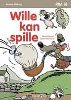 Wille kan spille af Kirsten Ahlburg