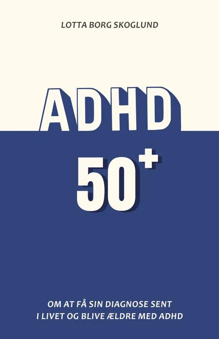 ADHD 50plus af Lotta Borg Skoglund