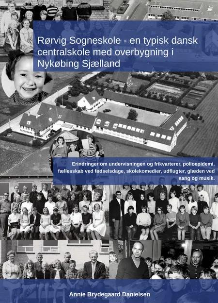 Rørvig Sogneskole - en typisk dansk centralskole med overbygning i Nykøbing Sjælland af Annie Brydegaard Danielsen