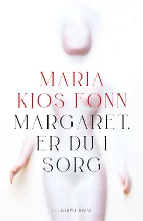 Margaret, er du i sorg af Maria Kjos Fonn