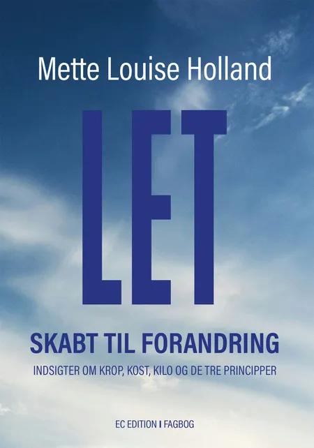 LET - Skabt til forandring af Mette Louise Holland