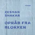 Opråb fra blokken af Zeshan Shakar