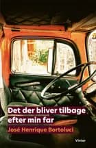 Det der bliver tilbage efter min far af José Henrique Bortoluci