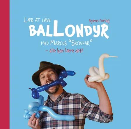 Lær at lave ballondyr med Marcus ''Skovfar'' af Marcus Øland