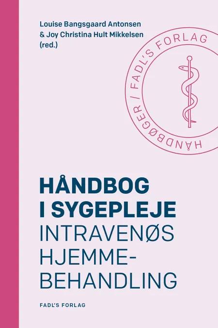 Håndbog i sygepleje: Intravenøs hjemmebehandling af Louise Bangsgaard Antonsen