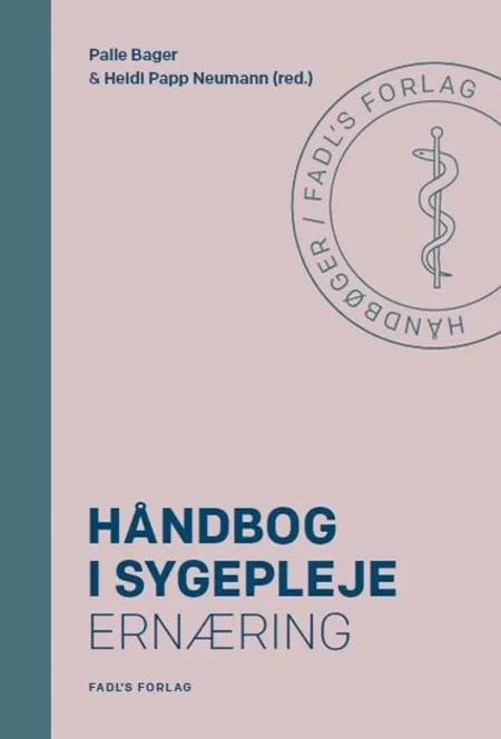 Håndbog i sygepleje: Ernæring af Heidi Papp Neumann