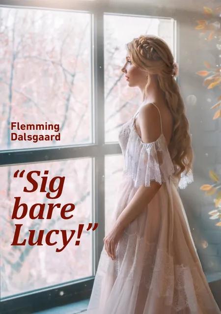 “Sig bare Lucy!” af Flemming Dalsgaard