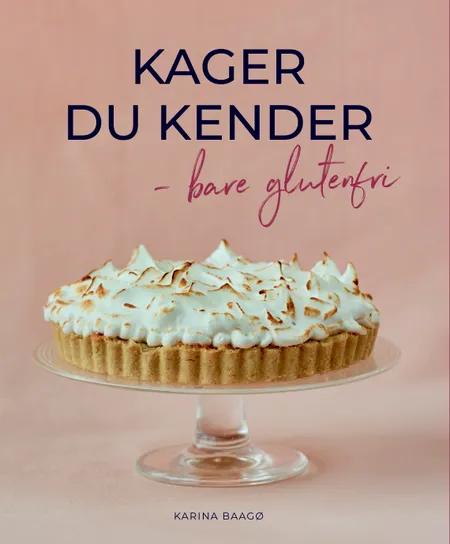 Kager du kender - bare glutenfri af Karina Baagø