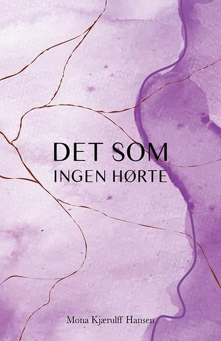 Det som ingen hørte af Mona Kjærulff Hansen
