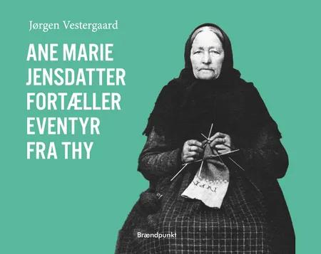 Ane Marie Jensdatter fortæller eventyr fra Thy af Jørgen Vestergaard