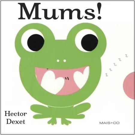 Mums! af Hector Dexet