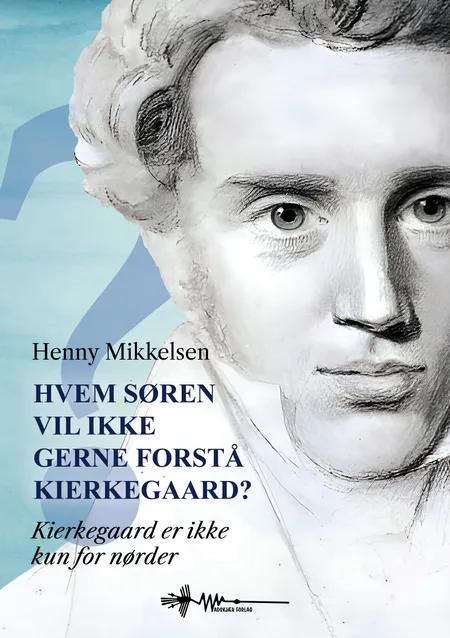 Hvem Søren vil ikke gerne forstå Kierkegaard? af Henny Mikkelsen