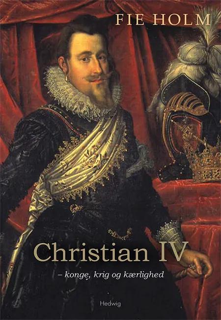 Christian IV af Fie Holm