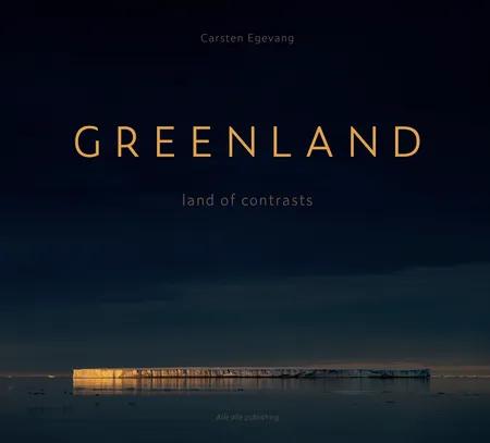 GREENLAND - land of contrasts af Carsten Egevang